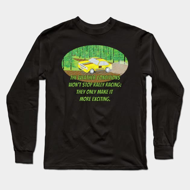 The weather conditions won't stop rally racing: they only make it more exciting. Long Sleeve T-Shirt by Teesagor